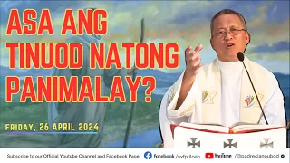 "Asa ang tinuod natong Panimalay?"- 04/26/2024 Misa ni Fr. Ciano Ubod sa SVFP.