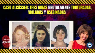 🔴HUELLA #CRIMEN: Caso Alcàsser: Tres niñas brutalmente torturadas, violadas y asesinadas