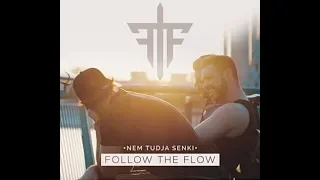 Follow The Flow - Nem Tudja Senki (Dalszöveg)