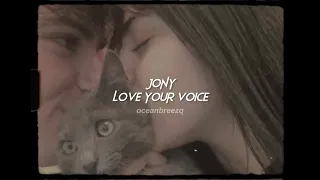 jony-love your voice (sped up+reverb)