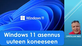 Miten Windows11 asennetaan uuteen koneeseen (vuoden 2023 versio)