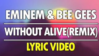 EMINEM & BEE GEES - WITHOUT ALIVE (TikTok Remix Lyric Video)