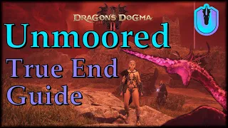 Unmoored World Dragons Dogma 2 Real Ending and All Quests