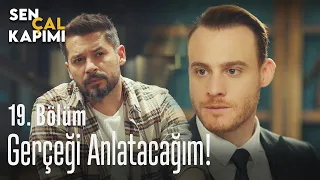 Gerçeği anlatacağım! - Sen Çal Kapımı 19. Bölüm