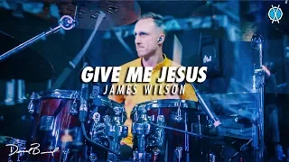 Give Me Jesus Drum Cover // James Wilson // Daniel Bernard