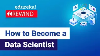 How to Become a Data Scientist | Data Scientist Skills | Edureka | Data Science Rewind - 6