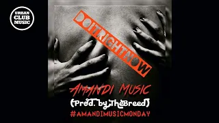 Amandi Music - Do It Right Now 🔥