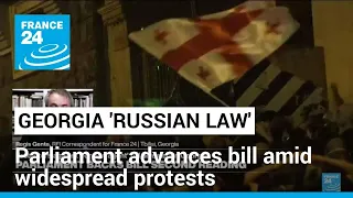 New protests underway in Tbilisi as "Russian law" advances in Georgian parliament • FRANCE 24