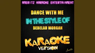 Dance With Me (In the Style of Debelah Morgan) (Karaoke Version)