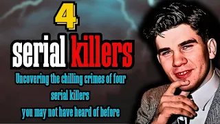 The Gruesome Crimes of Four Notorious Serial Killers