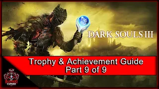 Dark Souls III | Trophy & Achievement Guide (In Efficient Order) Part 9/9