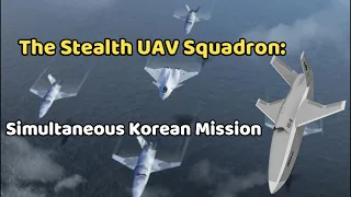 The Stealth UAV Squadron: How Korean Air is Developing It for Carrying Out Missions Simultaneously