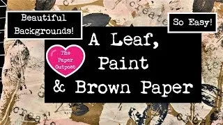 A Leaf, Some Paint & Brown Paper = How to Make Magical  Background Pages! The  Paper Outpost! :)