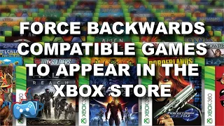 Force Backwards Compatible Games to Appear in the Xbox Store