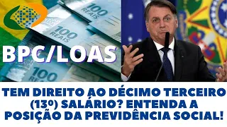 BPC/Loas: TEM DIREITO AO DÉCIMO TERCEIRO (13º) SALÁRIO? ENTENDA A POSIÇÃO DA PREVIDÊNCIA SOCIAL!