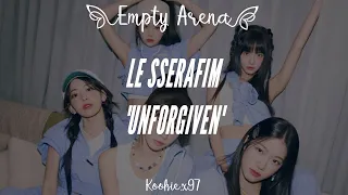 LE SSERAFIM 'UNFORGIVEN' (𝐄𝐦𝐩𝐭𝐲 𝐀𝐫𝐞𝐧𝐚)