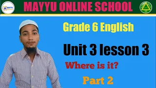 Grade 6 English / Unit 3 lesson 3  where is it? part 2 သင်ရိုးသစ် Myanmar New Curriculum