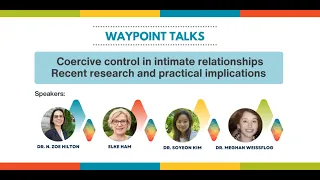 Waypoint Talks-Coercive Control in Intimate Relationships - Recent Research & Practical Implications