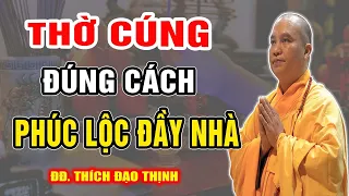 Thờ Cúng Đúng Cách Phúc Lộc Đầy Nhà (vấn đáp rất hay) - Thầy Thích Đạo Thịnh