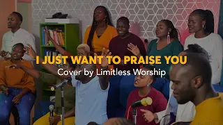 I Just Want to Praise You  by Terry MacAlmon - Limitless Worship Cover