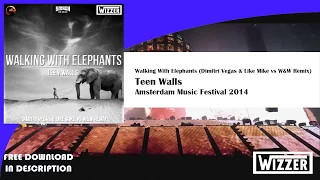 Teen Walls - Walking With Elephants (Dimitri Vegas & Like Mike Remix) | AMF 2014