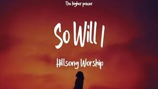 1Hour |  Hillsong Worship - So Will I (100 Billion X) (Lyrics)