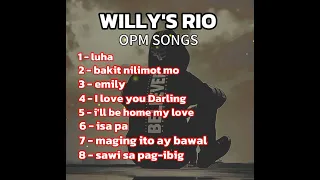 Bakit nilimot mo, Luha - WILLY'S RIO OPM SONGS. SARAP PAKINGGAN, PAMPATULOG