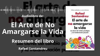 EL ARTE DE NO AMARGARSE LA VIDA - Resumen del Libro | Audiolibro - de RAFAEL SANTANDREU | Voz + PDF📥