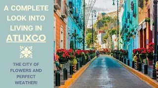 Living in Atlixco Puebla- Cost of Living and Rental Examples Included!