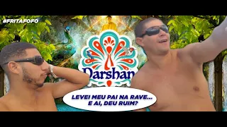 Darshan - Levei meu pai para rave, eae deu ruim ?