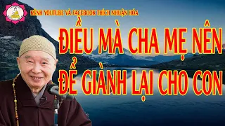 Điều Mà Cha Mẹ Nên Để Giành Lại Cho Con_Hòa Thượng Tịnh Không Giảng | Kênh Thích Nhuận Hóa