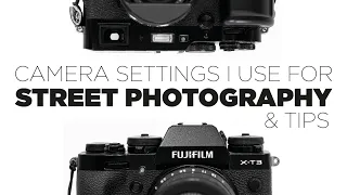 Camera settings for street photography & tips!  Fujifilm XT3 & X100F