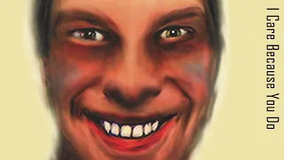 Ranking Aphex Twin's '...I Care Because You Do'