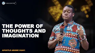 HOW TO USE YOUR THOUGHTS AND IMAGINATION || APOSTLE AROME OSAYI