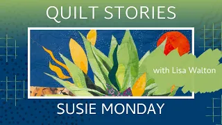 QUILT STORIES - Susie Monday creates unique art using an iPad to create original fabrics & collages