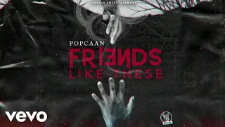 Popcaan- Friends Like These (Audio)