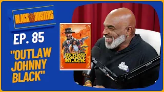 "Outlaw Johnny Black" Movie Review | The BlackBusters Podcast Ep.85 @biggjah