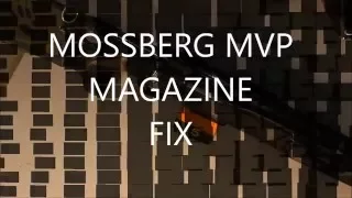 MOSSBERG MVP MAG FIX
