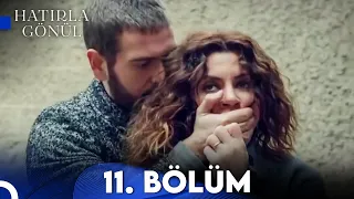 Hatırla Gönül 11. Bölüm