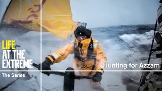 Life at the Extreme - Ep. 6 - 'Hunting for Azzam' | Volvo Ocean Race 2014-15
