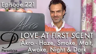 Akro Smoke, Dark, Haze, Night, Awake, Malt perfume review on Persolaise Love At First Scent ep 221