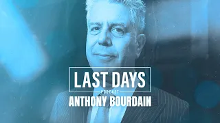 Ep. 23 - Anthony Bourdain | Last Days Podcast