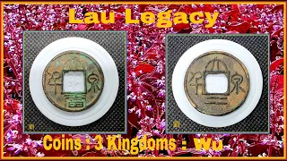 Lau Legacy : 古錢幣 吳 三國 Cash Coins : Wu : 3 Kingdoms Period 220 - 280 AD.