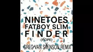 Ninetoes Vs Fatboy Slim - Finder (Hope)(Greg Van Svenson Remix)