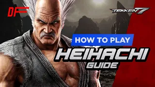 HEIHACHI Guide by [ Applay ] | Tekken 7 | DashFight | All you need to know