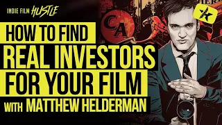 How to Find REAL Investors for Your Indie Film with Matthew Helderman