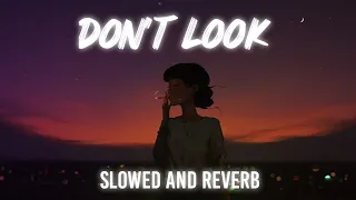 DON'T LOOK -  KARAN AUJLA [SLOWED AND REVERB]