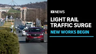 Record traffic levels in Canberra as new light rail work begins | ABC News