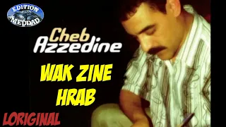 المرحوم عزالدين واك الزين هرب الأصلية Cheb Azzedine wak zine Hrab (l'origine)