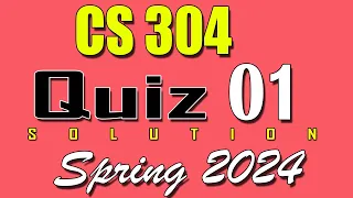 CS304 Quiz 1 Solution 2024 | CS304 Quiz 1 Solved Spring 2024 | VU Scholar